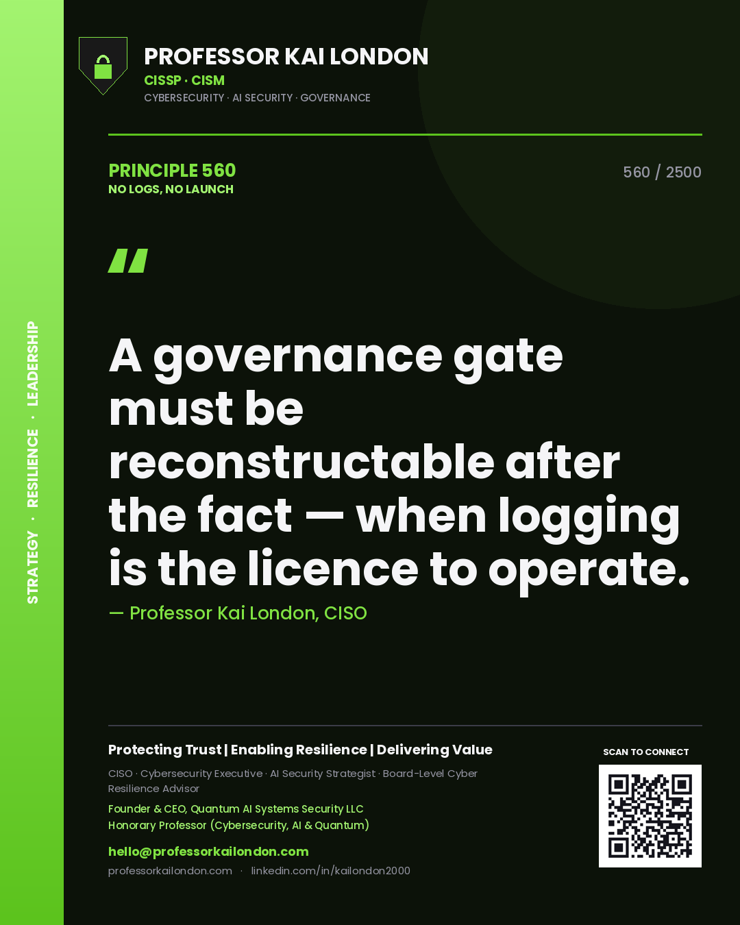 Professor Kai London principle 560: A governance gate must be reconstructable after the fact — when logging is the licence to operate.