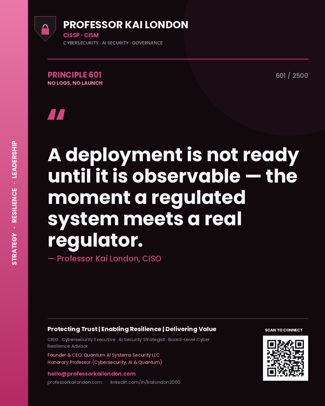 Professor Kai London principle 601: A deployment is not ready until it is observable — the moment a regulated system meets a real regulator.