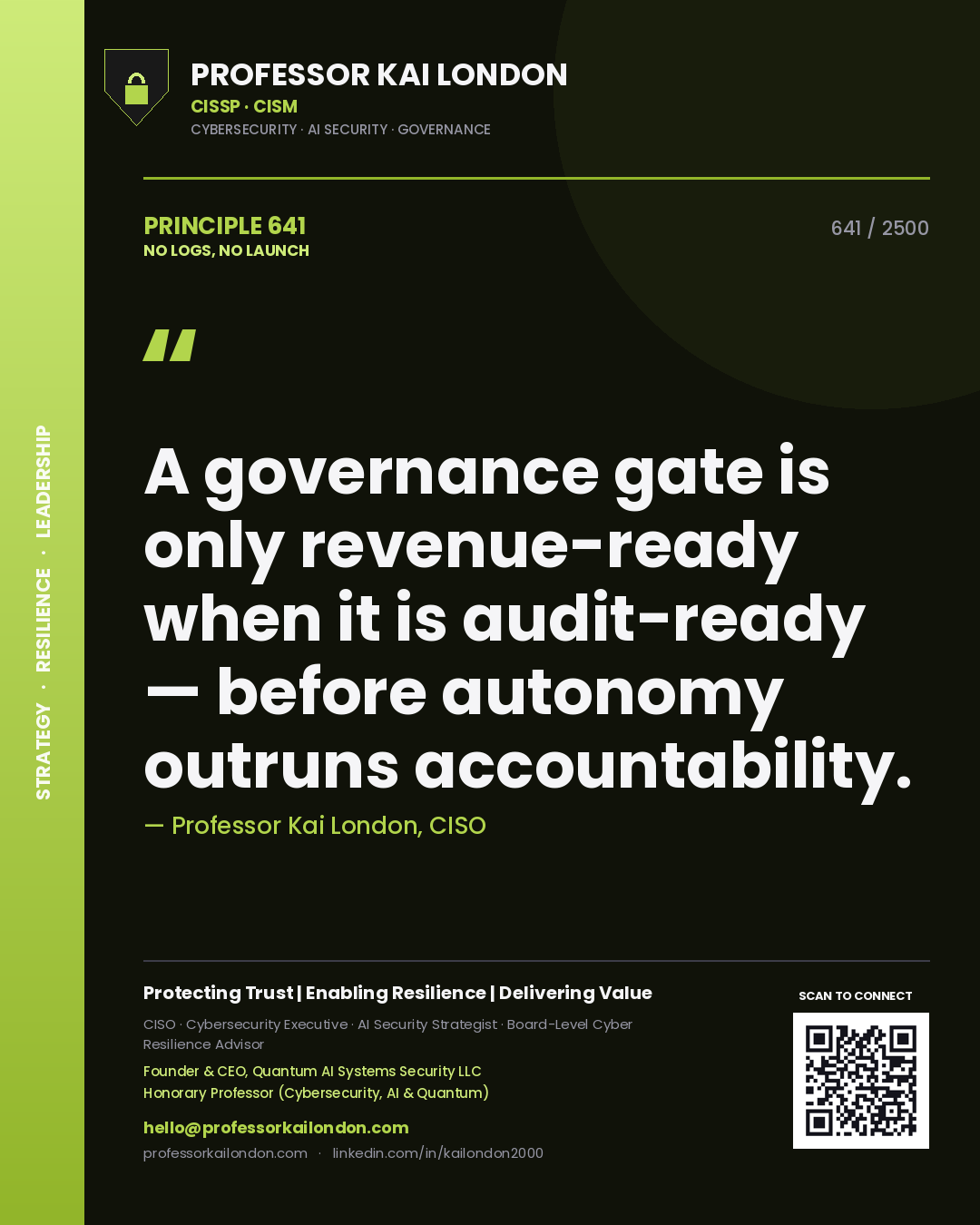 Professor Kai London principle 641: A governance gate is only revenue-ready when it is audit-ready — before autonomy outruns accountability.