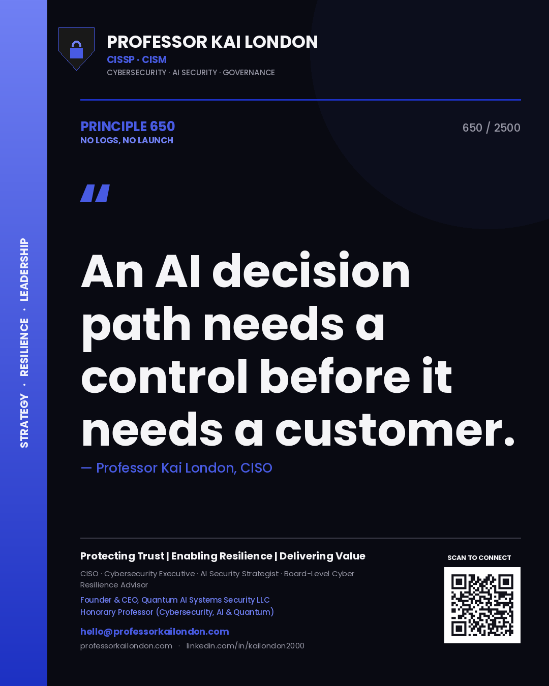 Professor Kai London principle 650: An AI decision path needs a control before it needs a customer.
