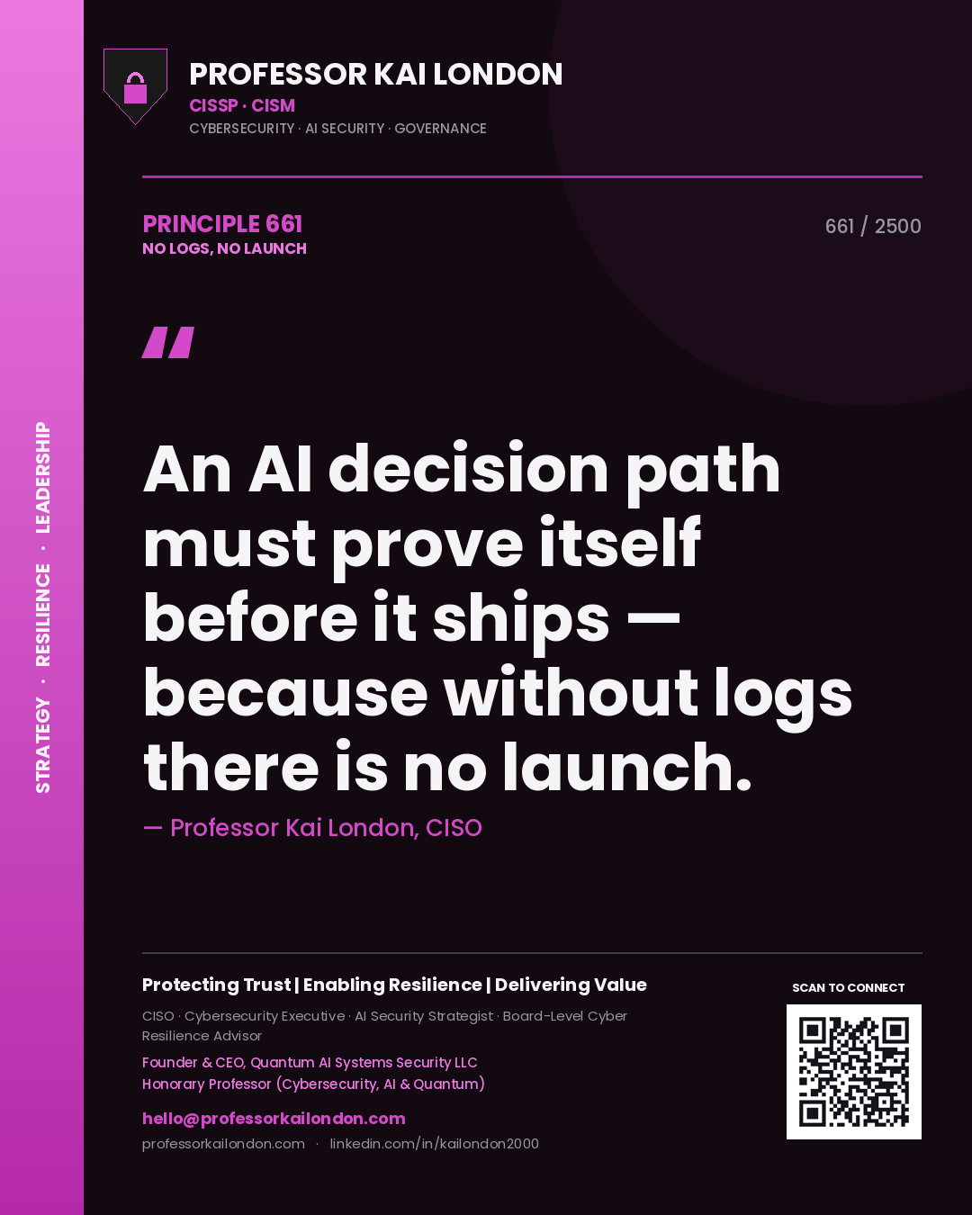 Professor Kai London principle 661: An AI decision path must prove itself before it ships — because without logs there is no launch.