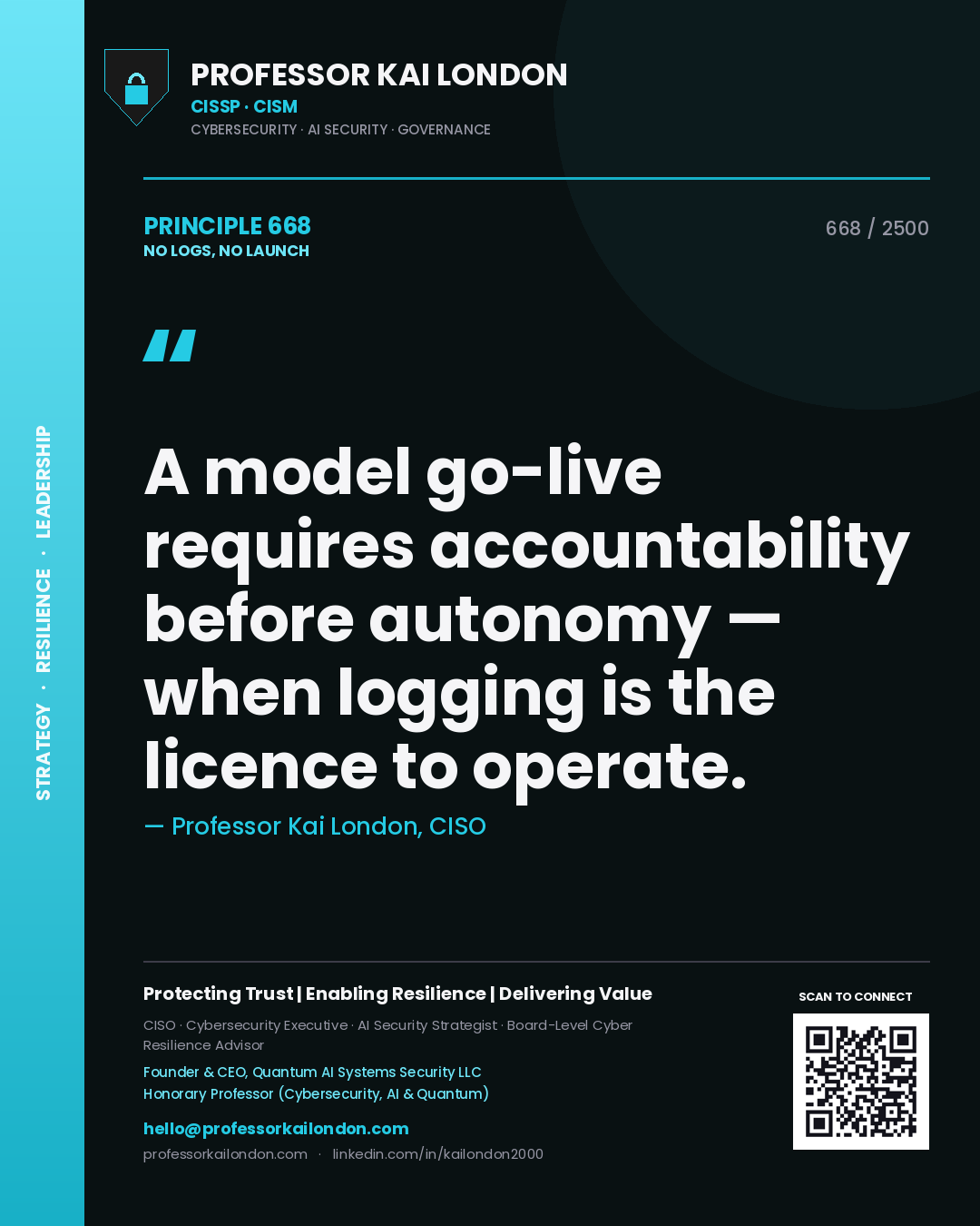 Professor Kai London principle 668: A model go-live requires accountability before autonomy — when logging is the licence to operate.