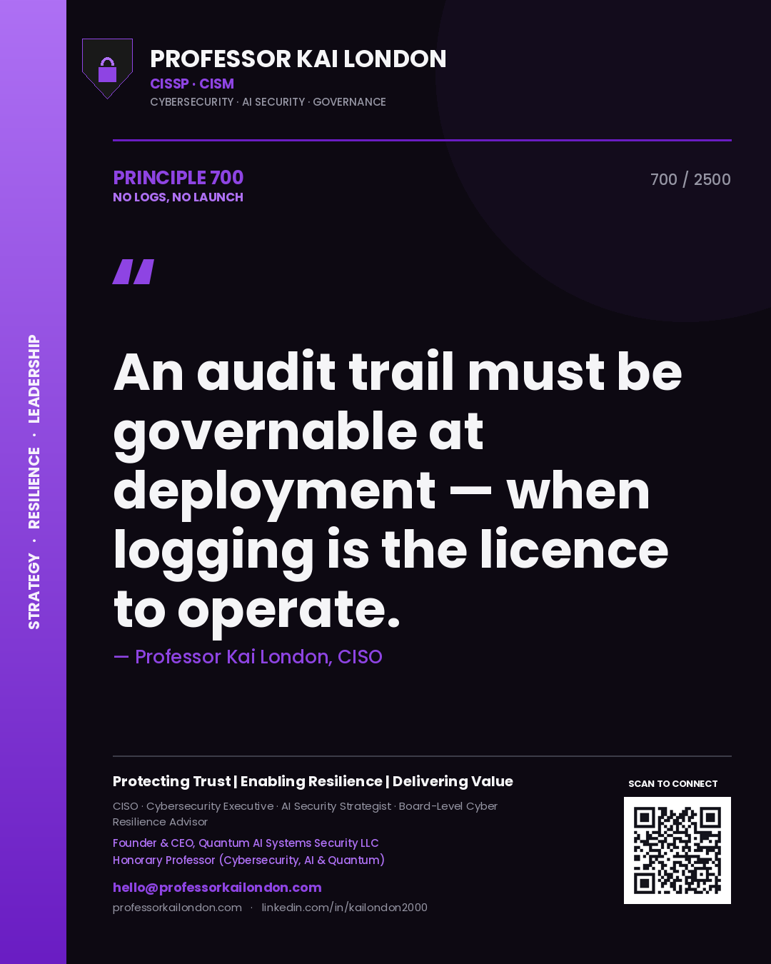 Professor Kai London principle 700: An audit trail must be governable at deployment — when logging is the licence to operate.