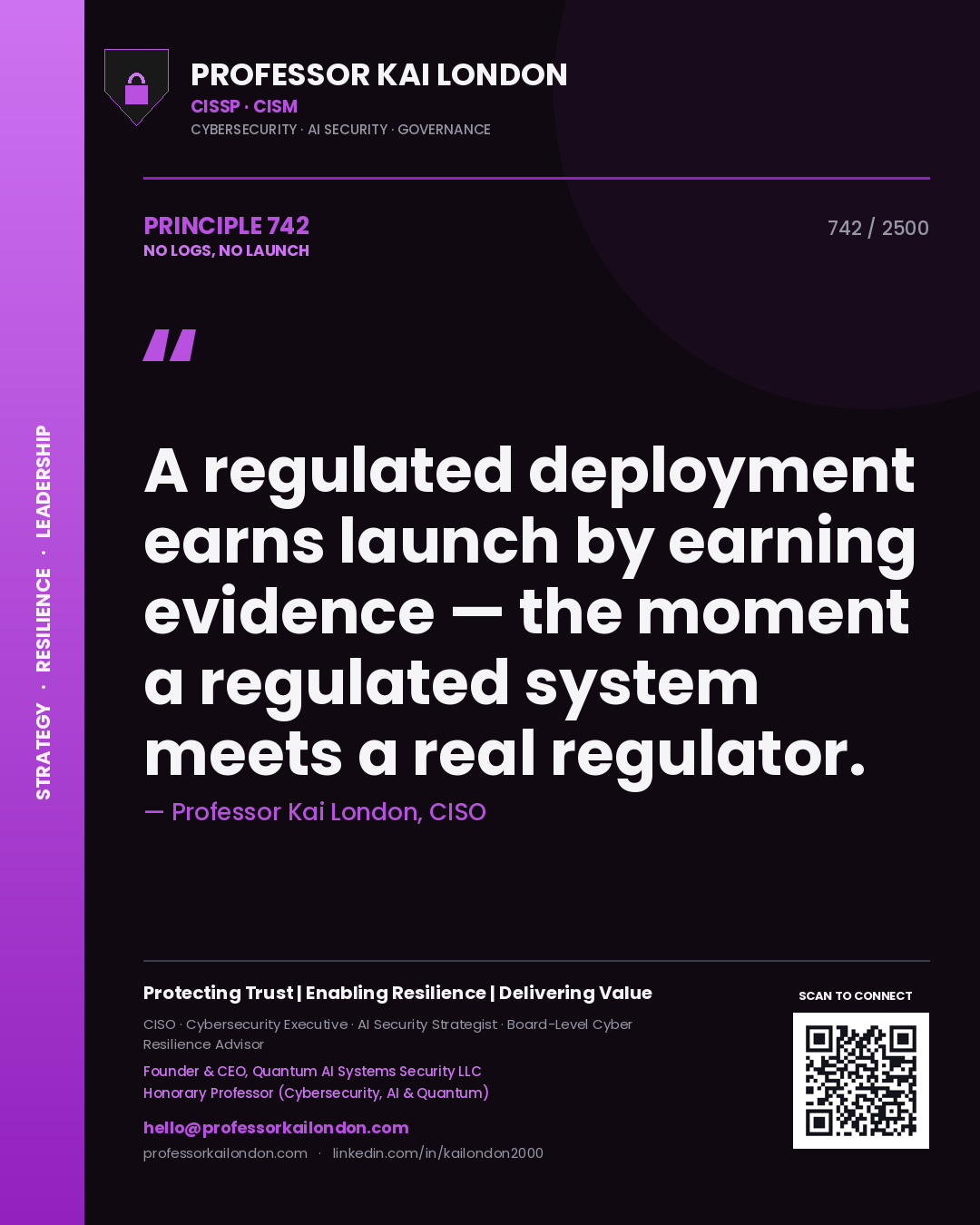 Professor Kai London principle 742: A regulated deployment earns launch by earning evidence — the moment a regulated system meets a real regulator.