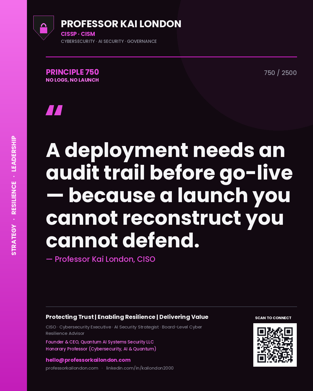 Professor Kai London principle 750: A deployment needs an audit trail before go-live — because a launch you cannot reconstruct you cannot defend.
