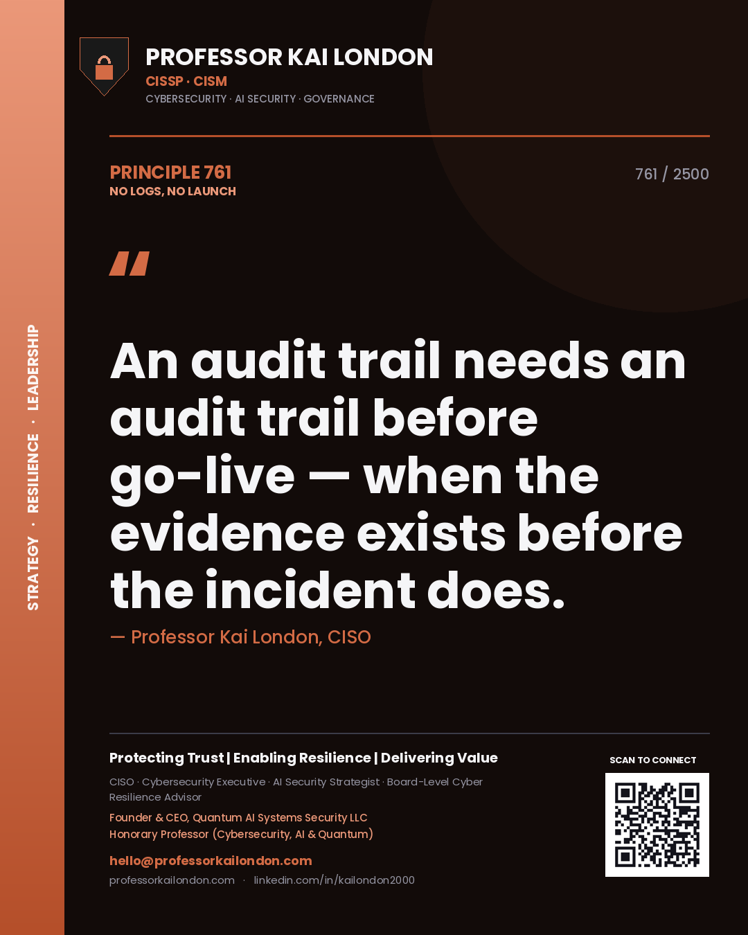 Professor Kai London principle 761: An audit trail needs an audit trail before go-live — when the evidence exists before the incident does.