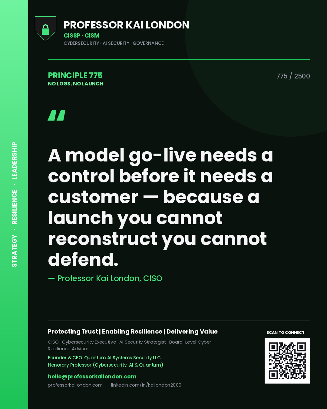 Professor Kai London principle 775: A model go-live needs a control before it needs a customer — because a launch you cannot reconstruct you cannot defend.