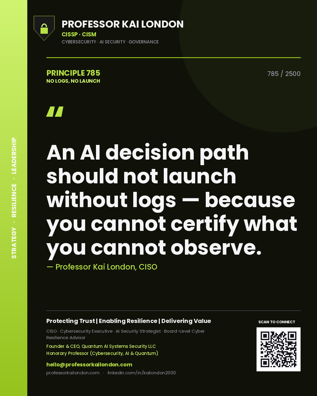 Professor Kai London principle 785: An AI decision path should not launch without logs — because you cannot certify what you cannot observe.