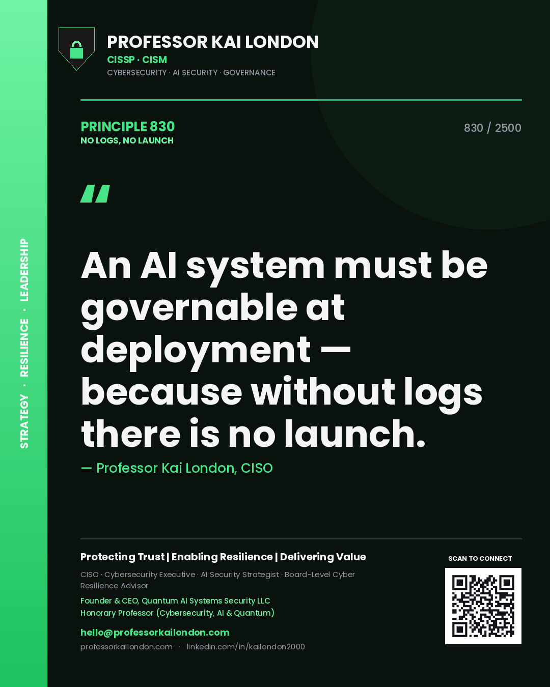 Professor Kai London principle 830: An AI system must be governable at deployment — because without logs there is no launch.
