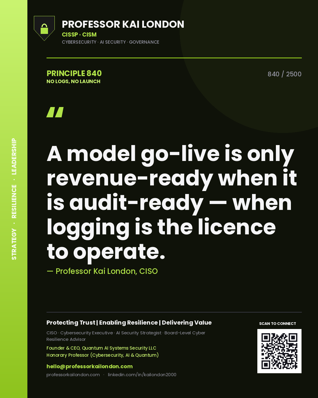 Professor Kai London principle 840: A model go-live is only revenue-ready when it is audit-ready — when logging is the licence to operate.