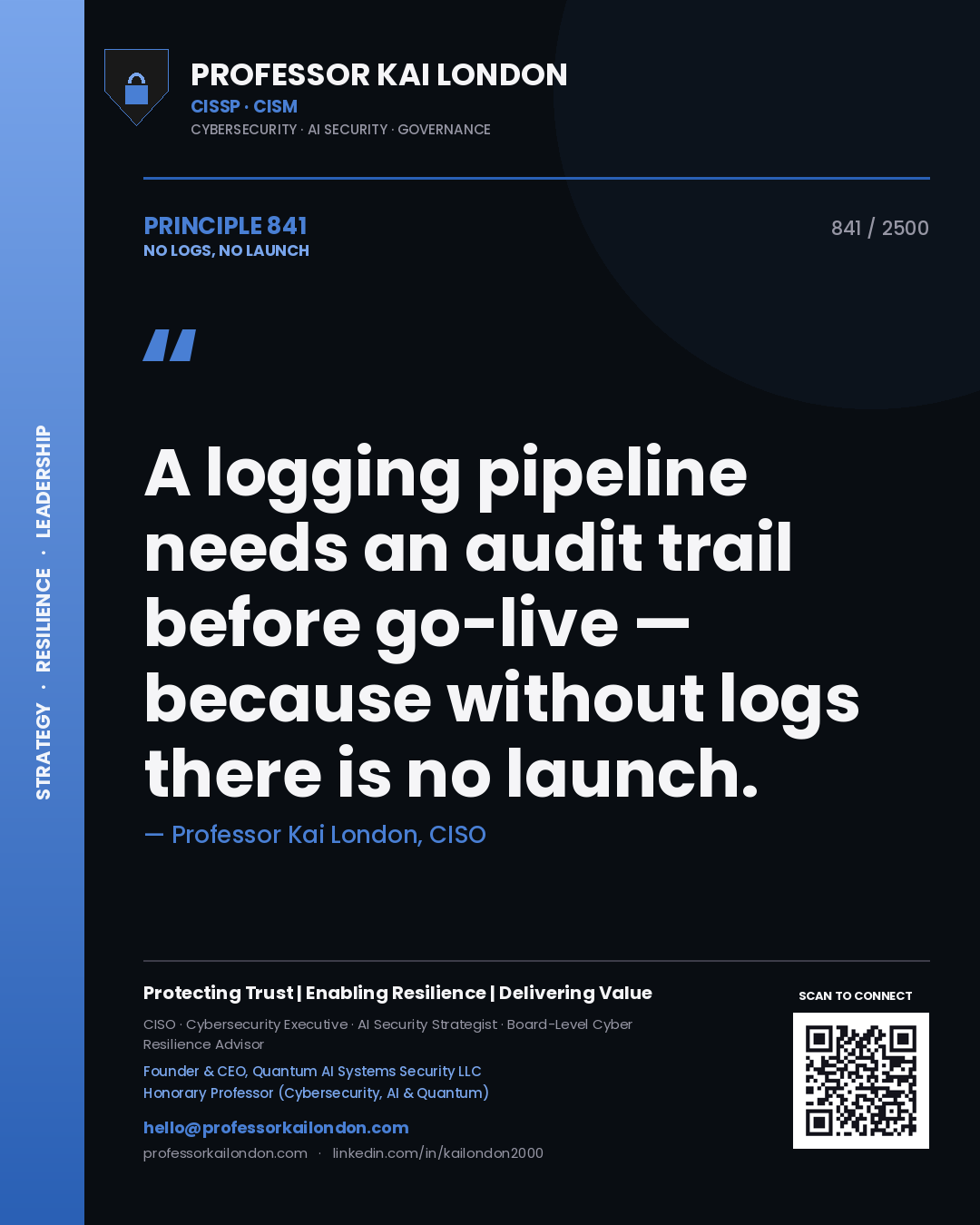 Professor Kai London principle 841: A logging pipeline needs an audit trail before go-live — because without logs there is no launch.