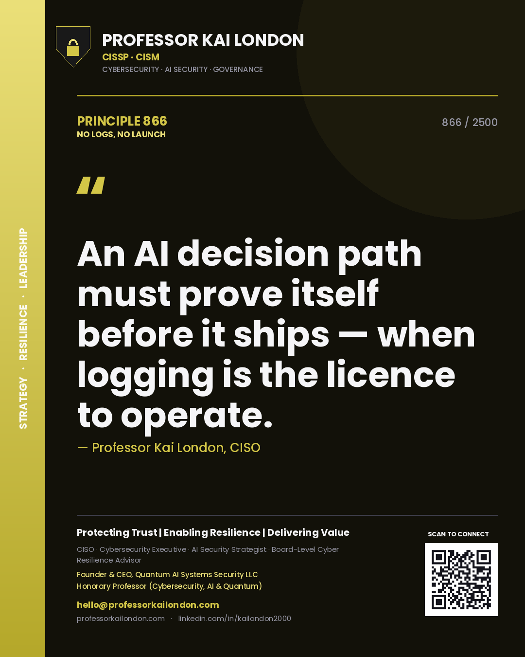 Professor Kai London principle 866: An AI decision path must prove itself before it ships — when logging is the licence to operate.