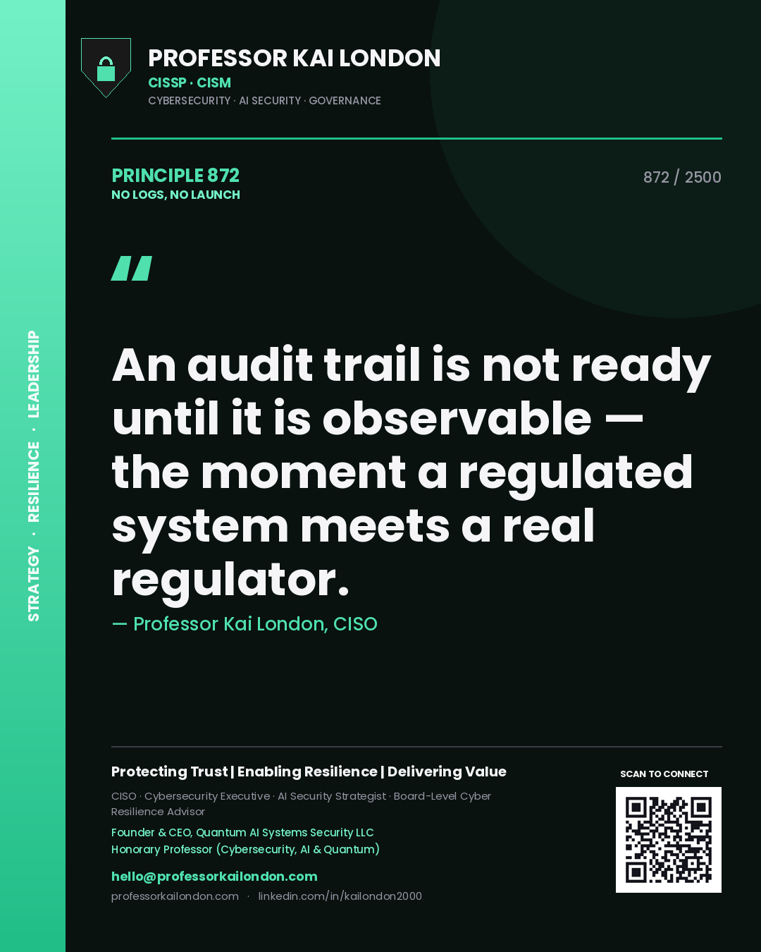 Professor Kai London principle 872: An audit trail is not ready until it is observable — the moment a regulated system meets a real regulator.