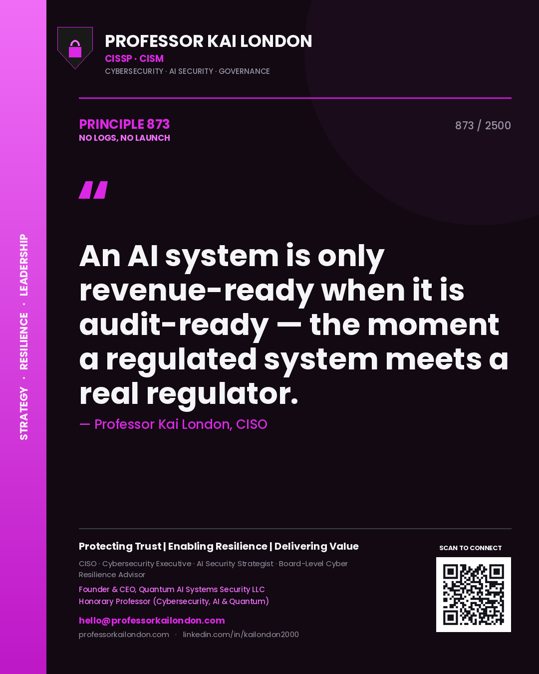 Professor Kai London principle 873: An AI system is only revenue-ready when it is audit-ready — the moment a regulated system meets a real regulator.