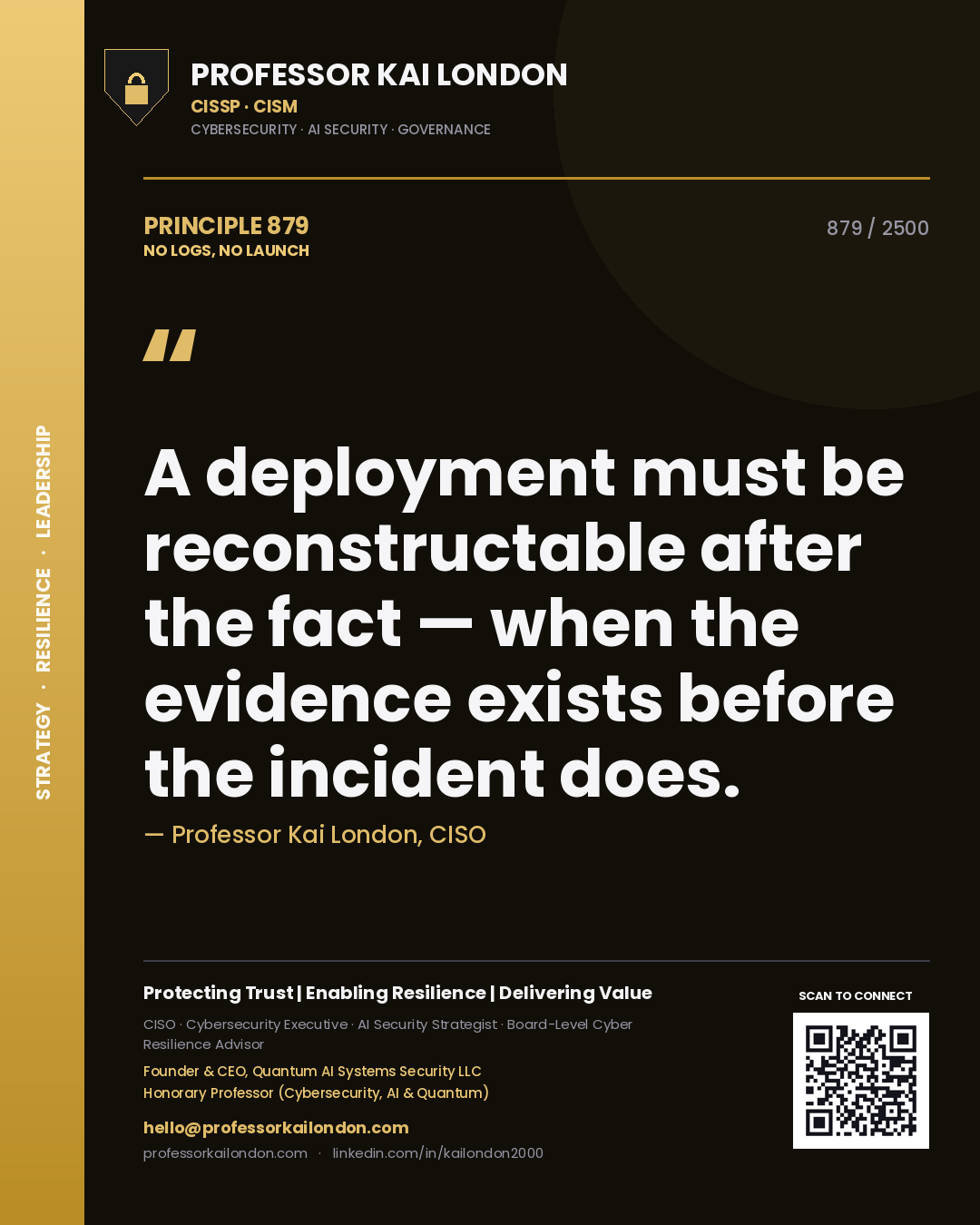 Professor Kai London principle 879: A deployment must be reconstructable after the fact — when the evidence exists before the incident does.