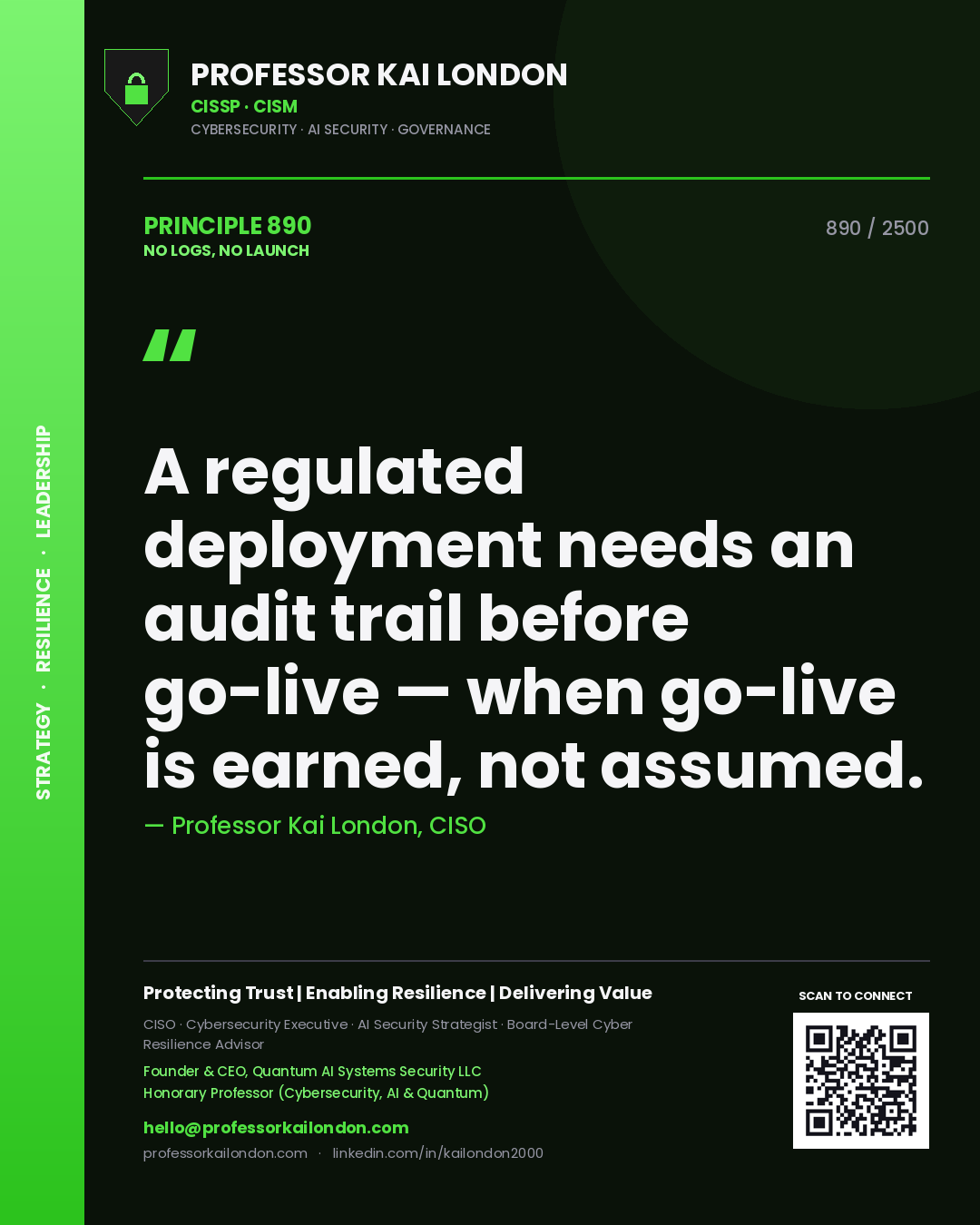 Professor Kai London principle 890: A regulated deployment needs an audit trail before go-live — when go-live is earned, not assumed.