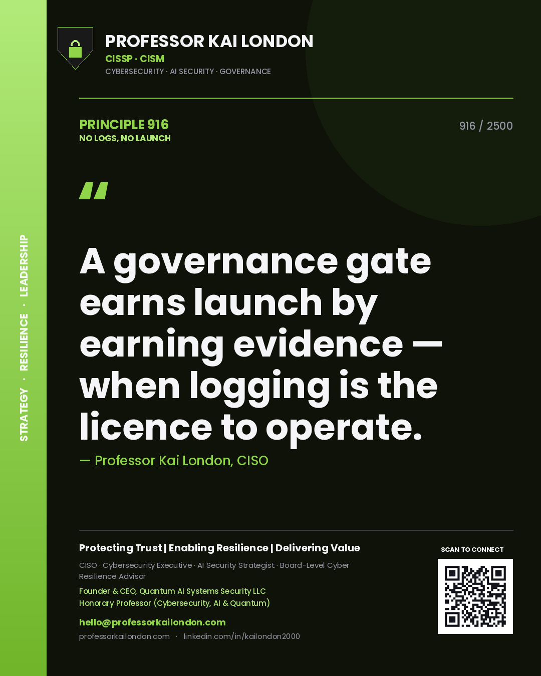 Professor Kai London principle 916: A governance gate earns launch by earning evidence — when logging is the licence to operate.
