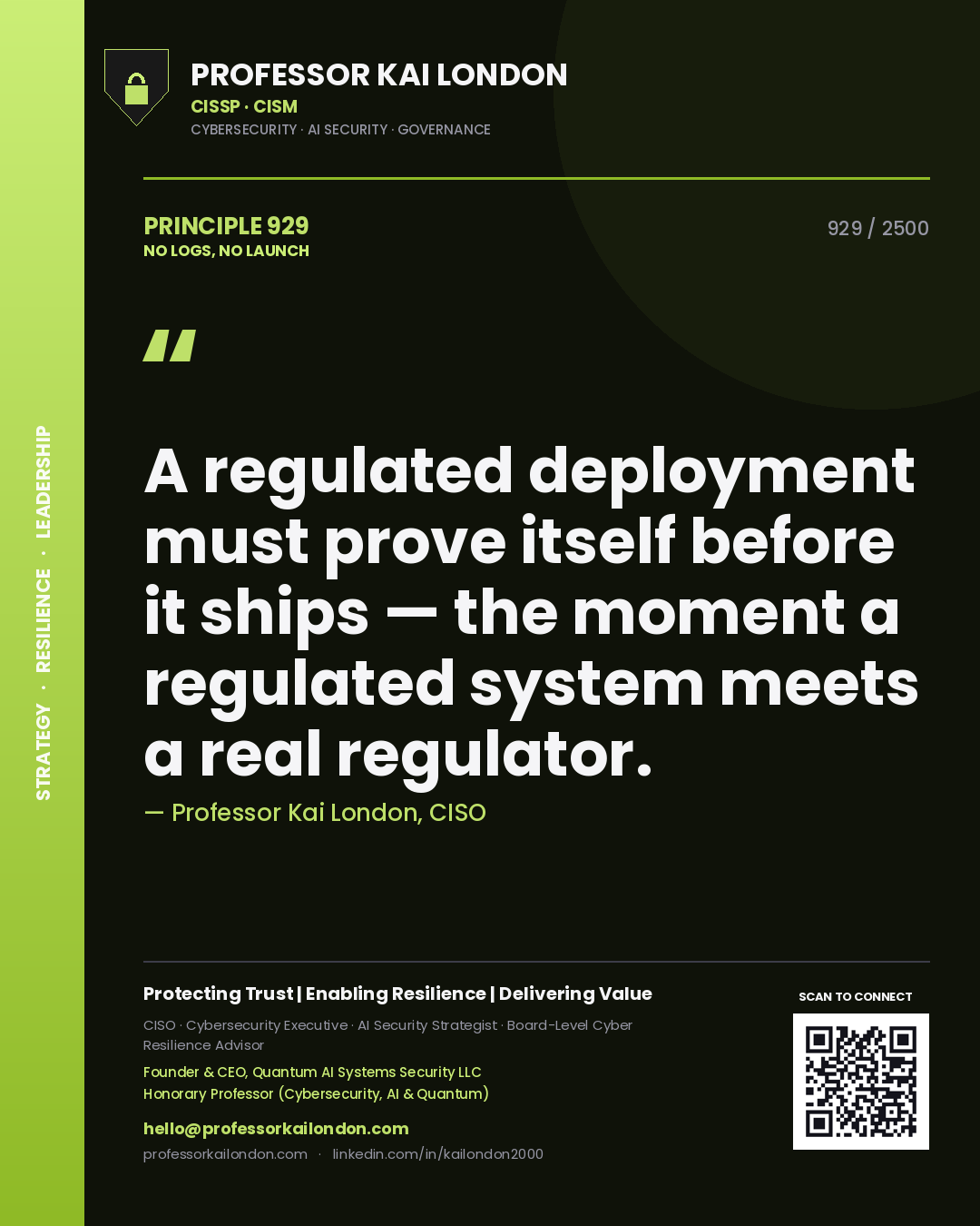 Professor Kai London principle 929: A regulated deployment must prove itself before it ships — the moment a regulated system meets a real regulator.