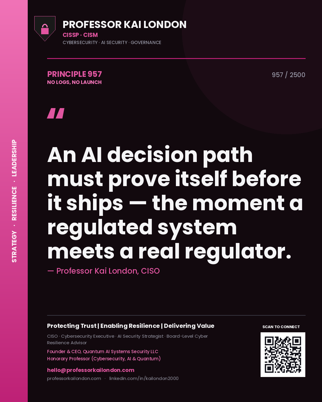 Professor Kai London principle 957: An AI decision path must prove itself before it ships — the moment a regulated system meets a real regulator.