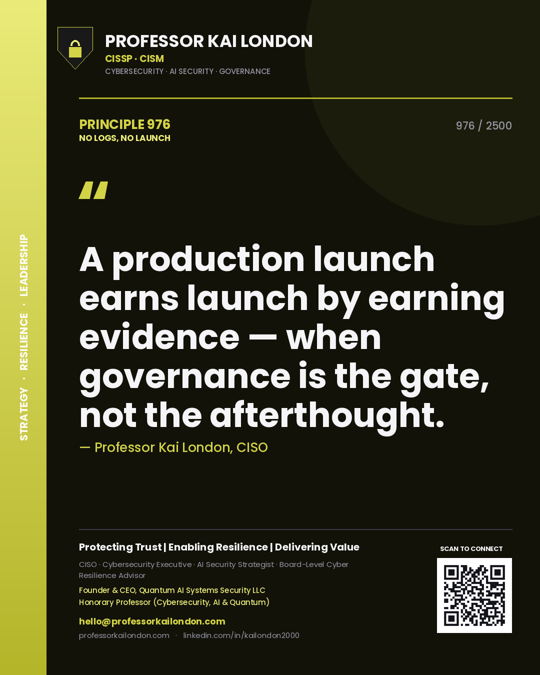 Professor Kai London principle 976: A production launch earns launch by earning evidence — when governance is the gate, not the afterthought.