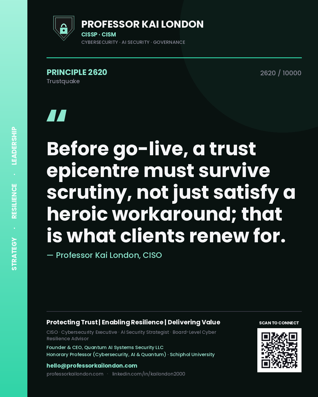 Professor Kai London principle 2620: Before go-live, a trust epicentre must survive scrutiny, not just satisfy a heroic workaround; that is what clients renew for.
