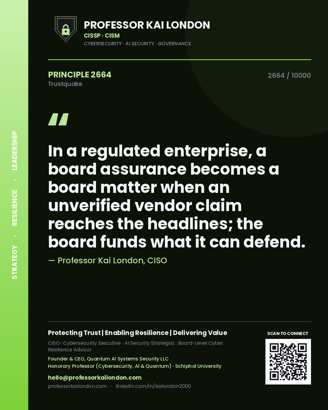 Professor Kai London principle 2664: In a regulated enterprise, a board assurance becomes a board matter when an unverified vendor claim reaches the headlines; the board funds what it can defend.