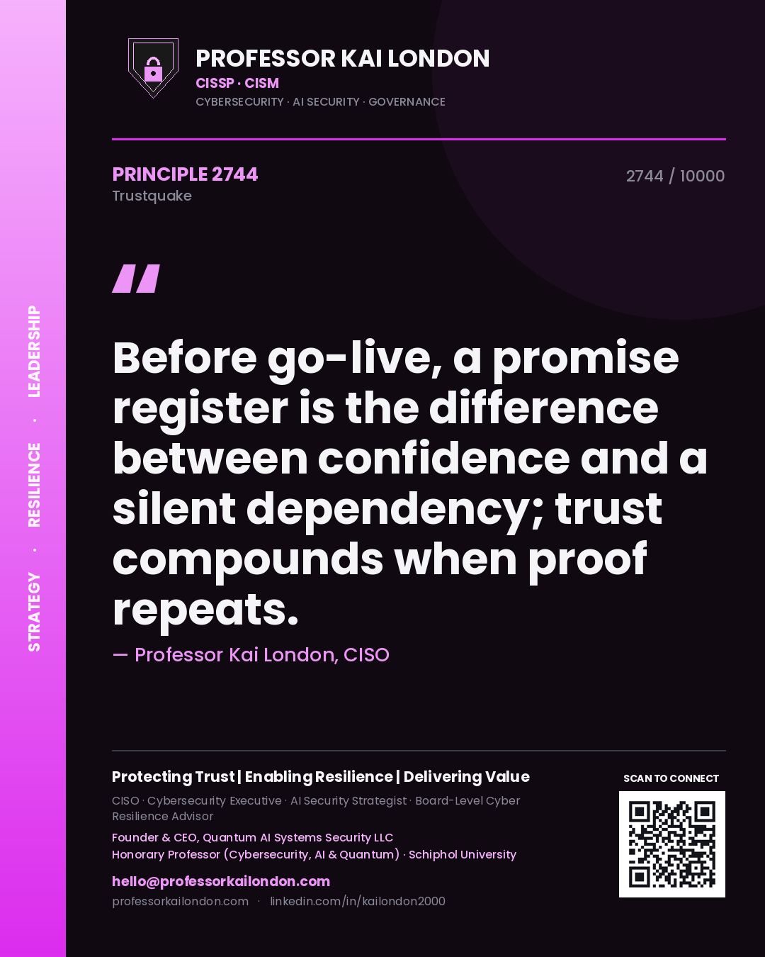 Professor Kai London principle 2744: Before go-live, a promise register is the difference between confidence and a silent dependency; trust compounds when proof repeats.