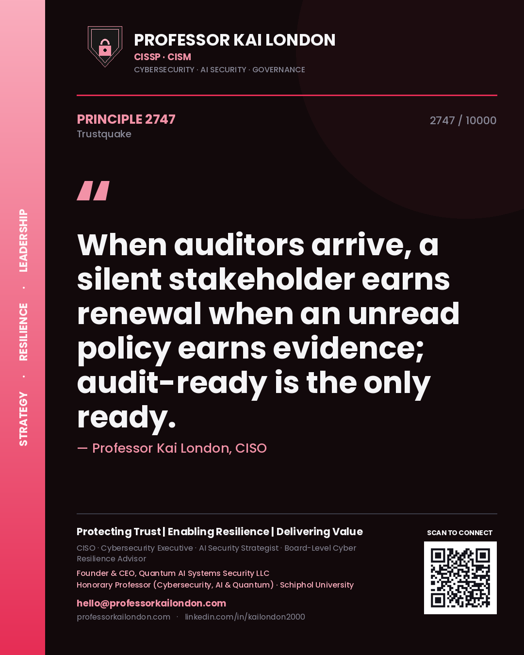 Professor Kai London principle 2747: When auditors arrive, a silent stakeholder earns renewal when an unread policy earns evidence; audit-ready is the only ready.