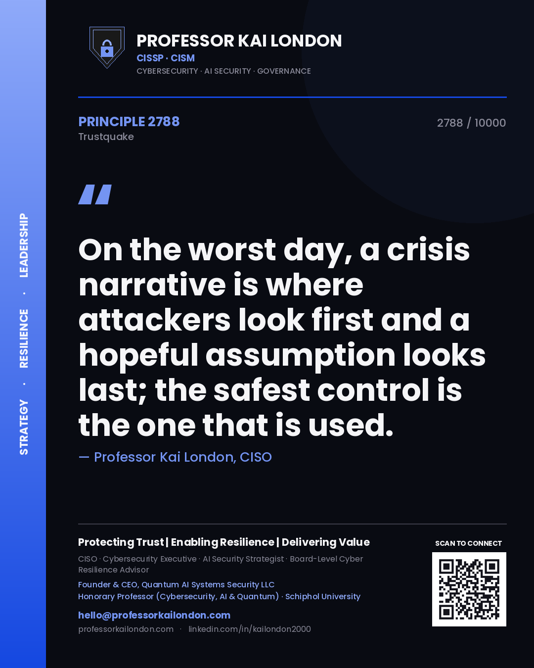 Professor Kai London principle 2788: On the worst day, a crisis narrative is where attackers look first and a hopeful assumption looks last; the safest control is the one that is used.