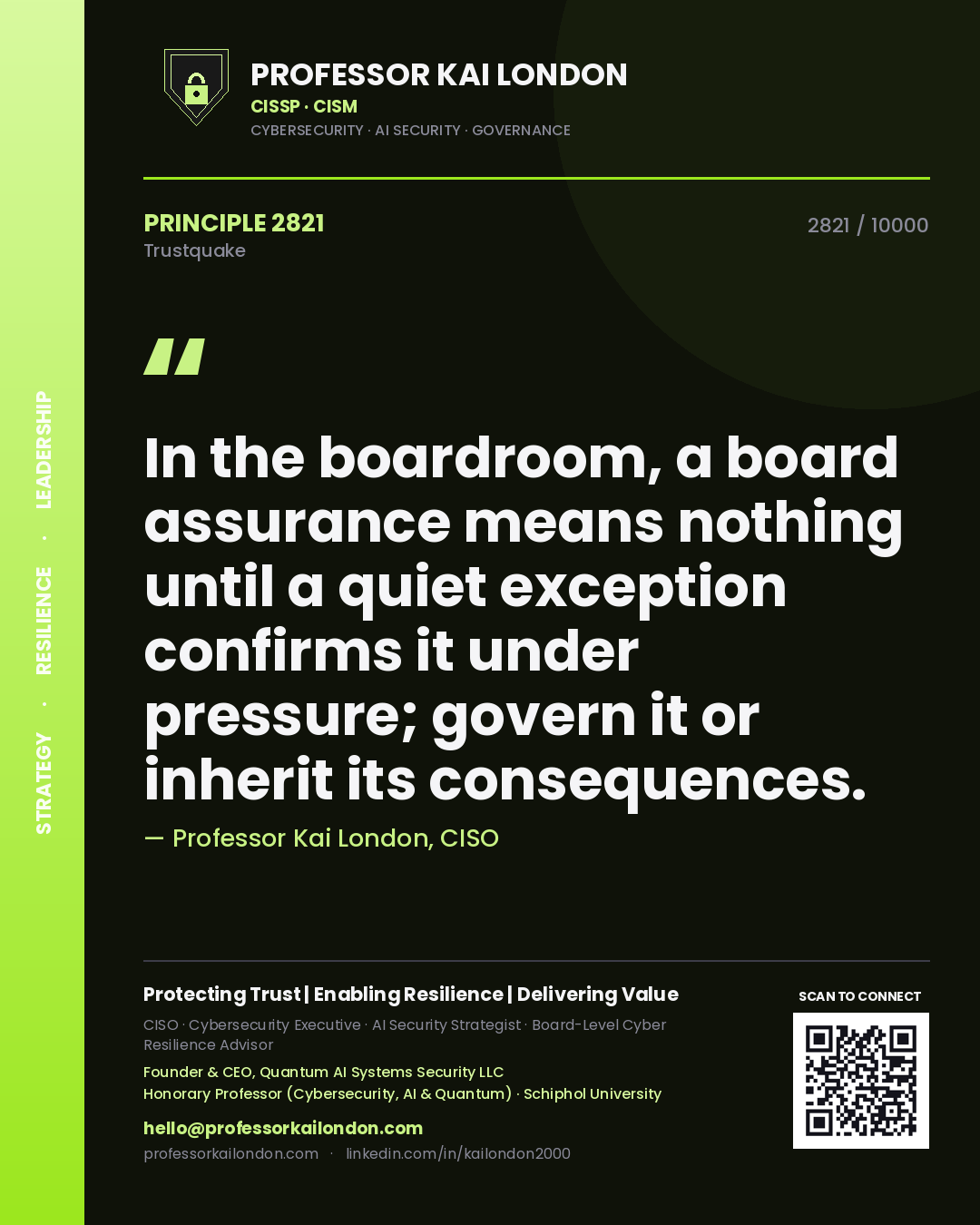 Professor Kai London principle 2821: In the boardroom, a board assurance means nothing until a quiet exception confirms it under pressure; govern it or inherit its consequences.