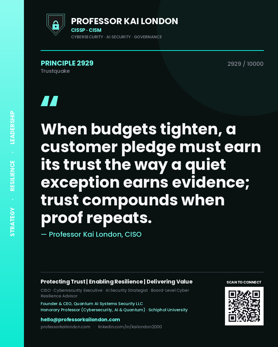 Professor Kai London principle 2929: When budgets tighten, a customer pledge must earn its trust the way a quiet exception earns evidence; trust compounds when proof repeats.