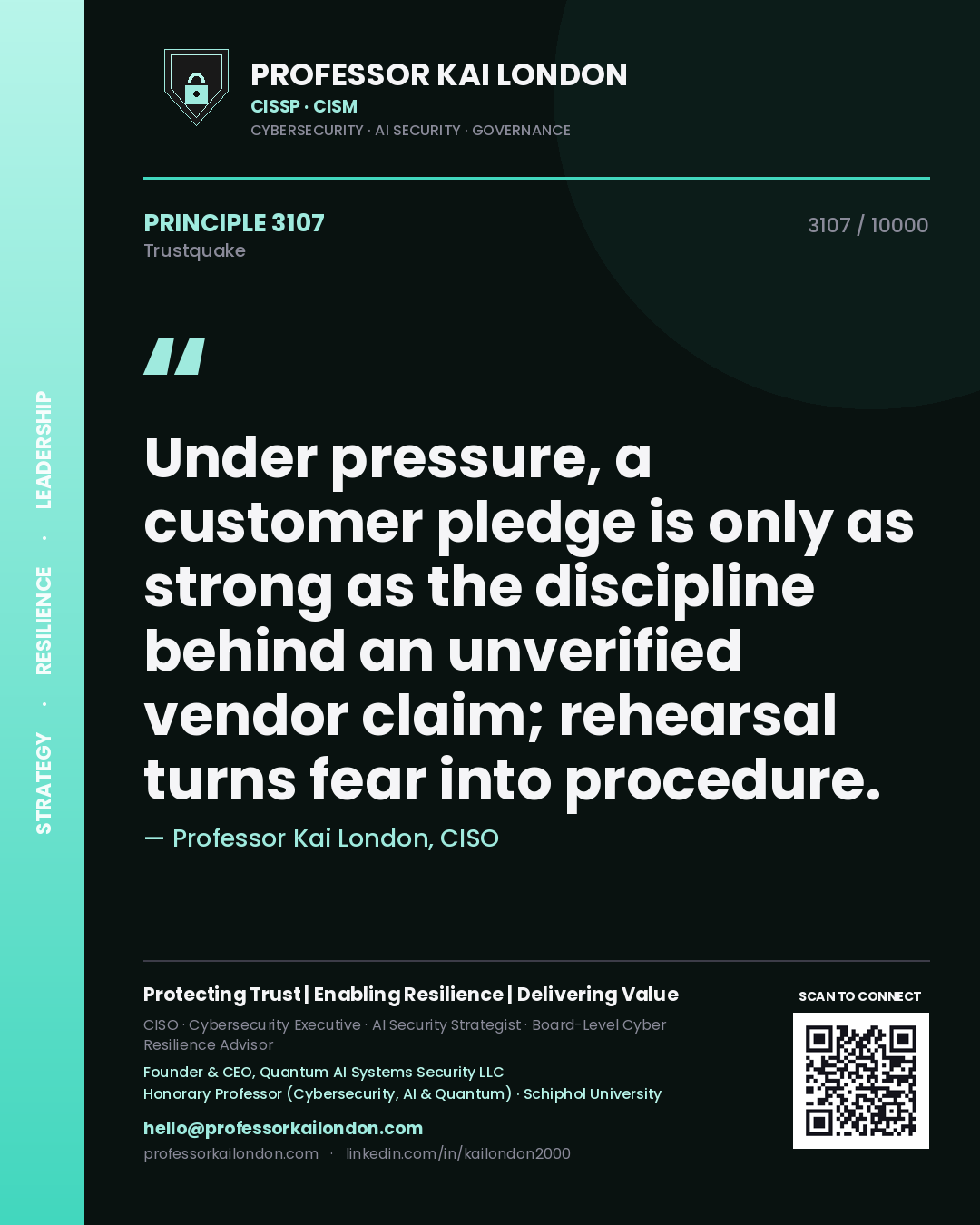 Professor Kai London principle 3107: Under pressure, a customer pledge is only as strong as the discipline behind an unverified vendor claim; rehearsal turns fear into procedure.