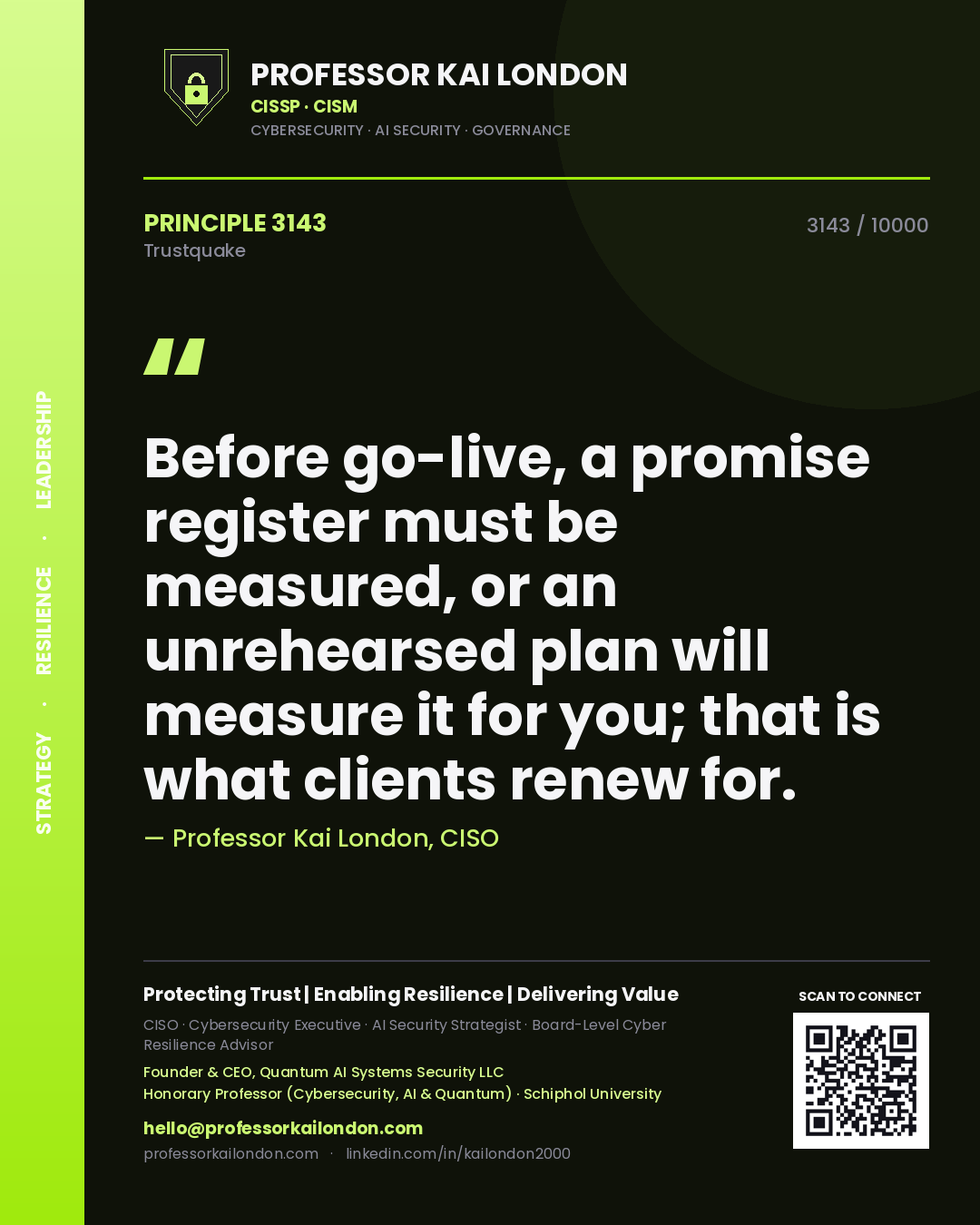 Professor Kai London principle 3143: Before go-live, a promise register must be measured, or an unrehearsed plan will measure it for you; that is what clients renew for.