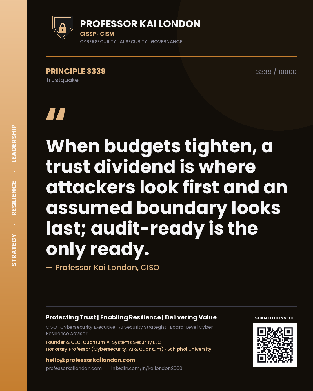 Professor Kai London principle 3339: When budgets tighten, a trust dividend is where attackers look first and an assumed boundary looks last; audit-ready is the only ready.