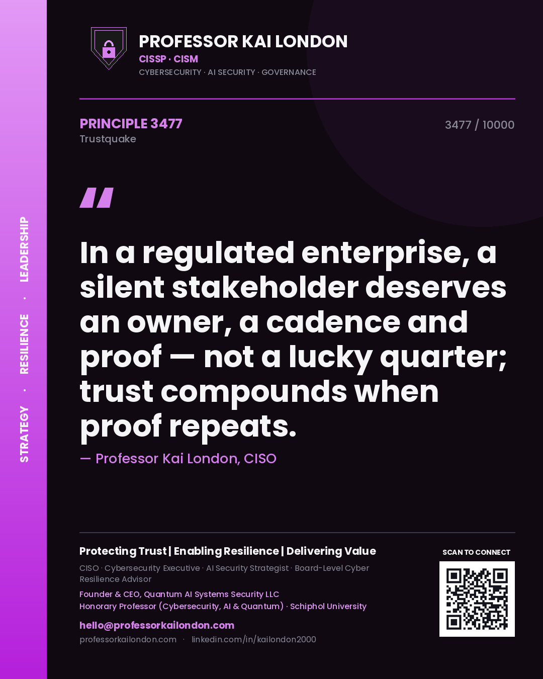 Professor Kai London principle 3477: In a regulated enterprise, a silent stakeholder deserves an owner, a cadence and proof — not a lucky quarter; trust compounds when proof repeats.