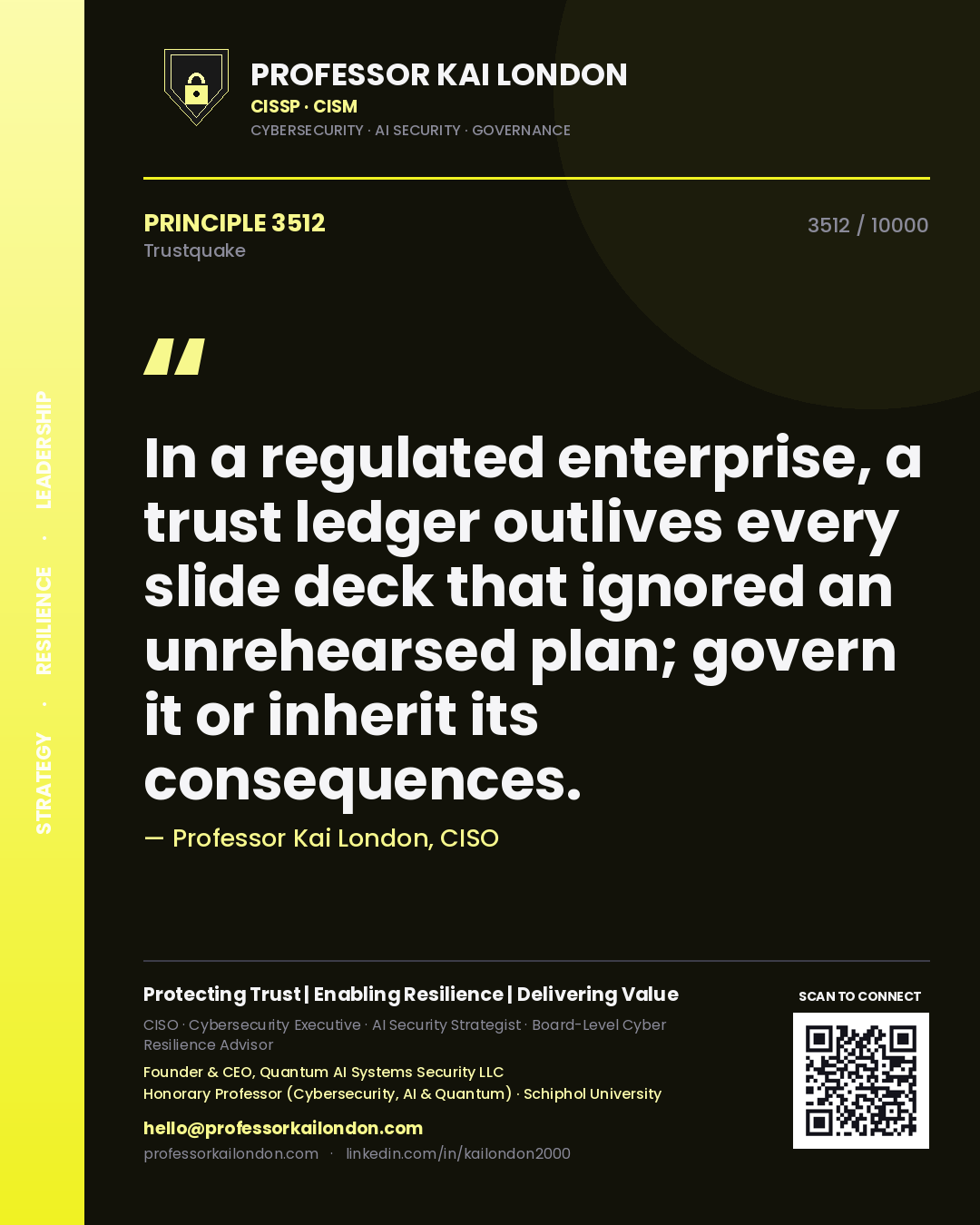 Professor Kai London principle 3512: In a regulated enterprise, a trust ledger outlives every slide deck that ignored an unrehearsed plan; govern it or inherit its consequences.