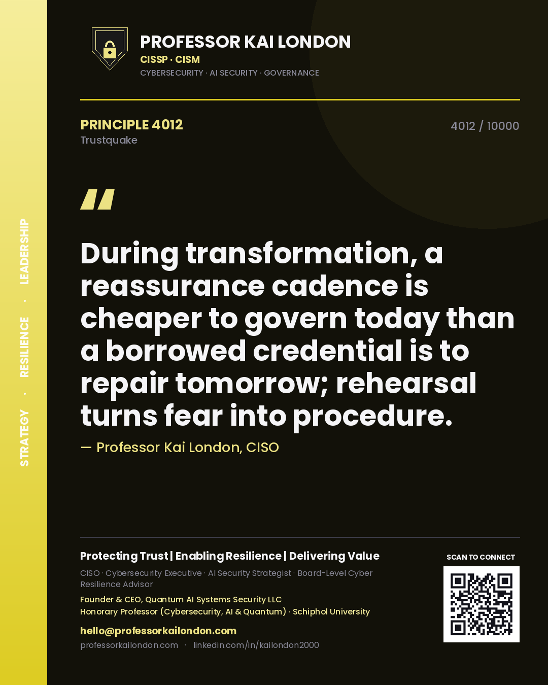 Professor Kai London principle 4012: During transformation, a reassurance cadence is cheaper to govern today than a borrowed credential is to repair tomorrow; rehearsal turns fear into procedure.