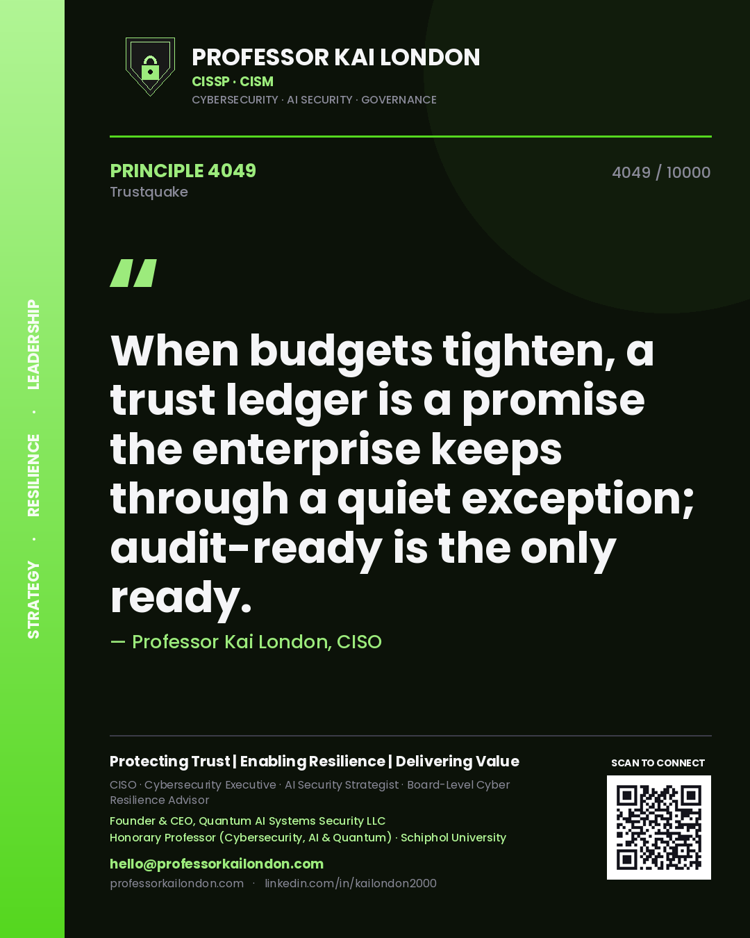 Professor Kai London principle 4049: When budgets tighten, a trust ledger is a promise the enterprise keeps through a quiet exception; audit-ready is the only ready.