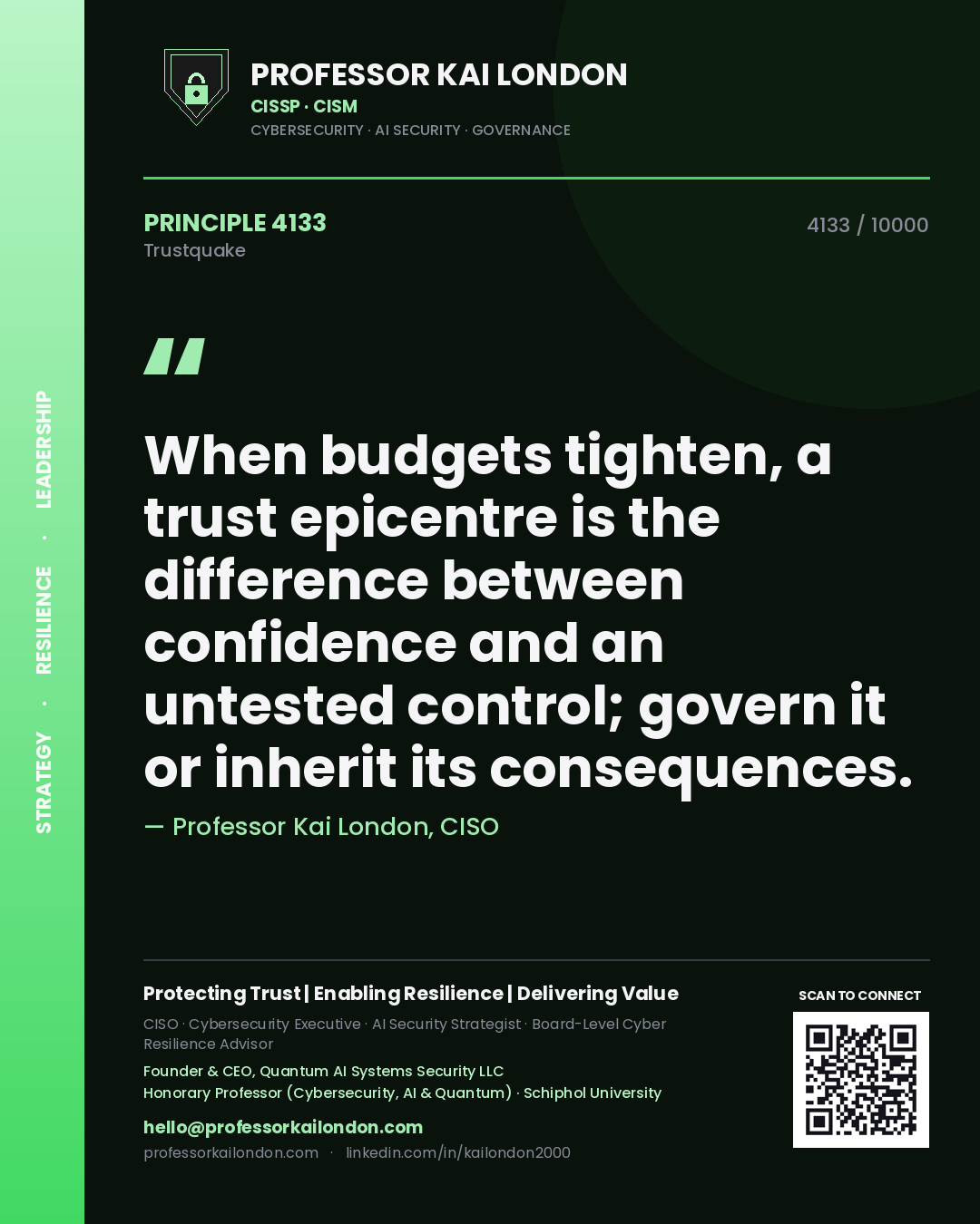 Professor Kai London principle 4133: When budgets tighten, a trust epicentre is the difference between confidence and an untested control; govern it or inherit its consequences.