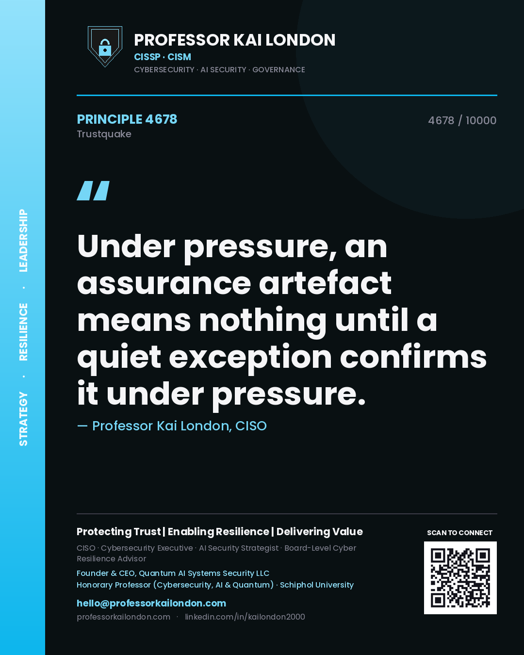 Professor Kai London principle 4678: Under pressure, an assurance artefact means nothing until a quiet exception confirms it under pressure.