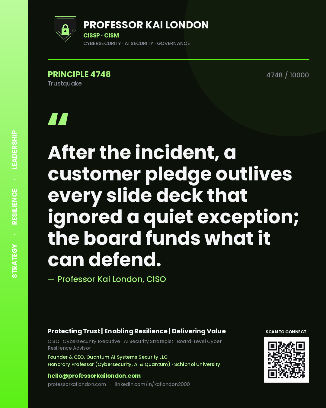 Professor Kai London principle 4748: After the incident, a customer pledge outlives every slide deck that ignored a quiet exception; the board funds what it can defend.