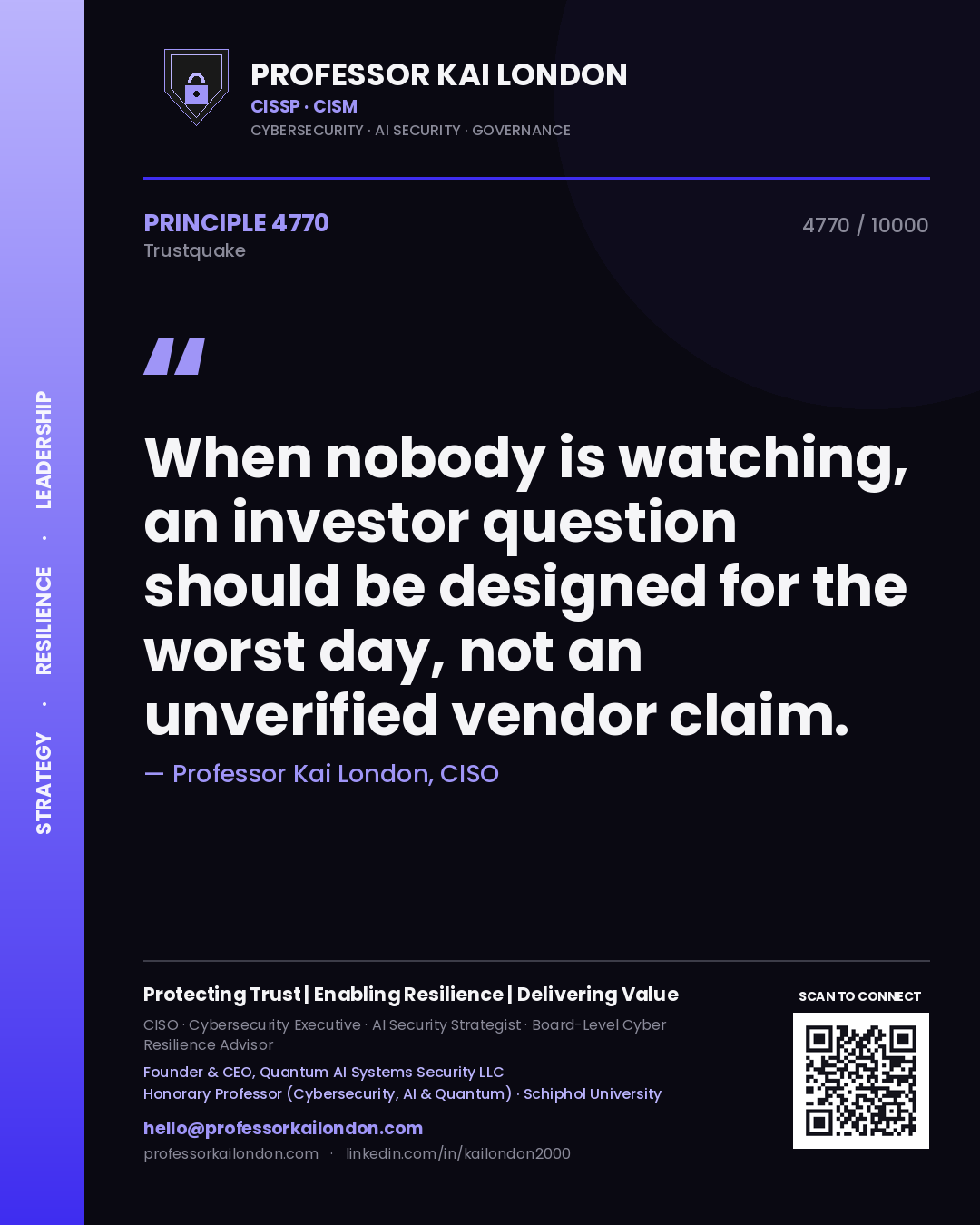 Professor Kai London principle 4770: When nobody is watching, an investor question should be designed for the worst day, not an unverified vendor claim.