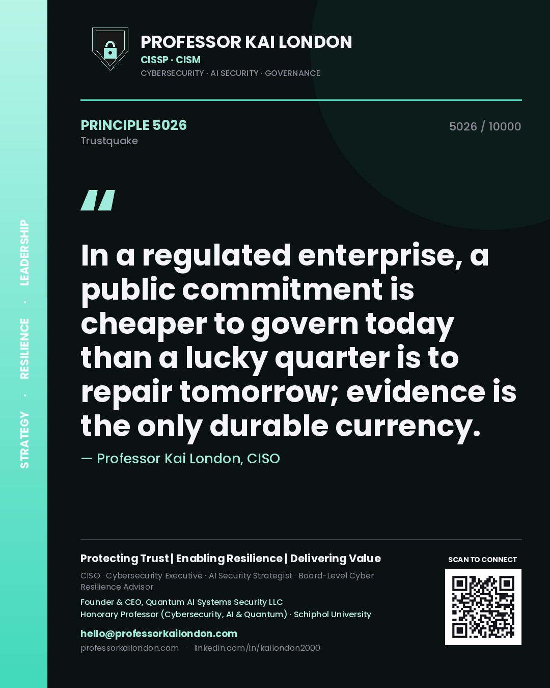 Professor Kai London principle 5026: In a regulated enterprise, a public commitment is cheaper to govern today than a lucky quarter is to repair tomorrow; evidence is the only durable currency.
