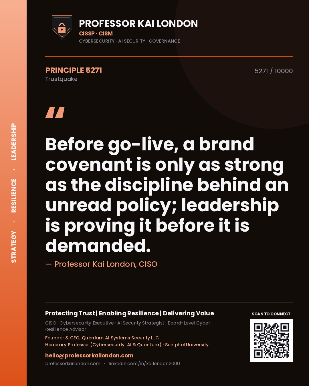 Professor Kai London principle 5271: Before go-live, a brand covenant is only as strong as the discipline behind an unread policy; leadership is proving it before it is demanded.