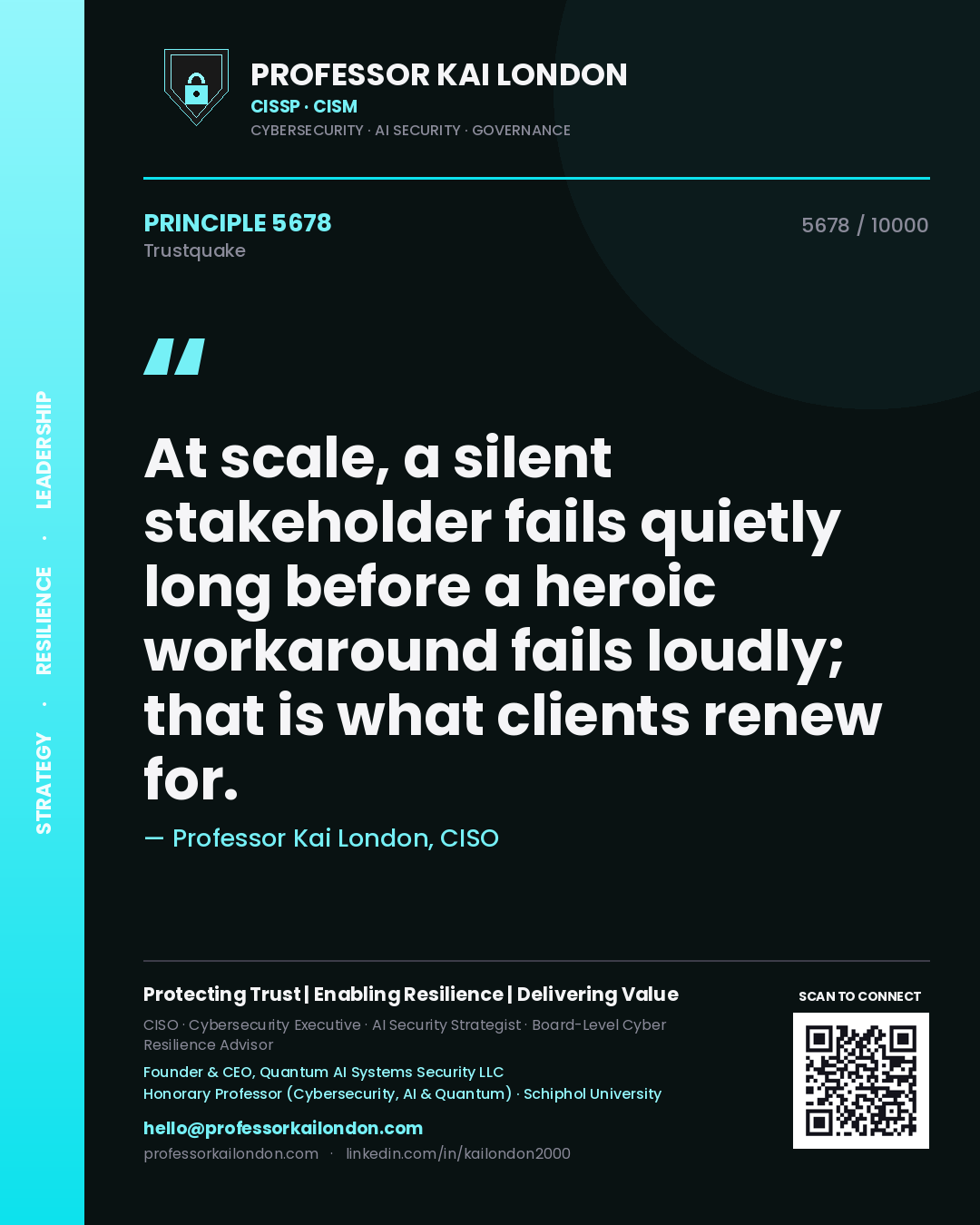 Professor Kai London principle 5678: At scale, a silent stakeholder fails quietly long before a heroic workaround fails loudly; that is what clients renew for.