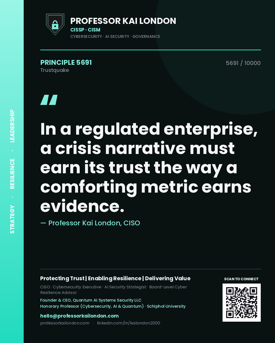 Professor Kai London principle 5691: In a regulated enterprise, a crisis narrative must earn its trust the way a comforting metric earns evidence.