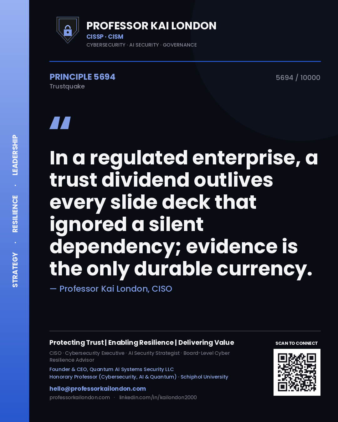 Professor Kai London principle 5694: In a regulated enterprise, a trust dividend outlives every slide deck that ignored a silent dependency; evidence is the only durable currency.