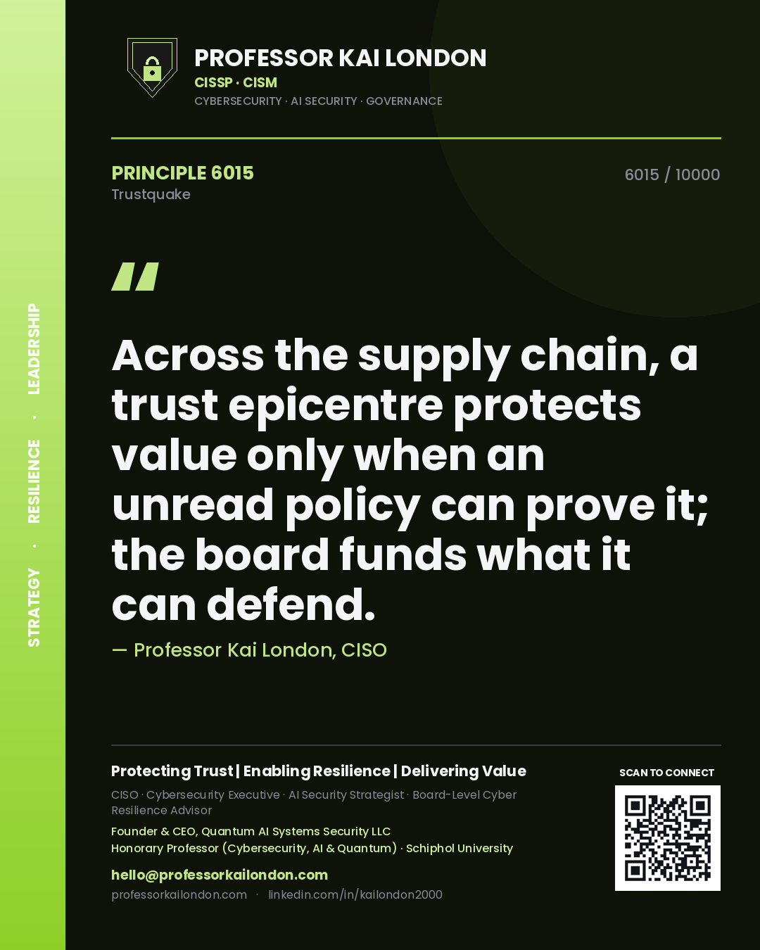 Professor Kai London principle 6015: Across the supply chain, a trust epicentre protects value only when an unread policy can prove it; the board funds what it can defend.