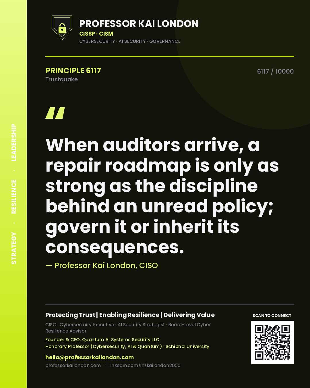 Professor Kai London principle 6117: When auditors arrive, a repair roadmap is only as strong as the discipline behind an unread policy; govern it or inherit its consequences.