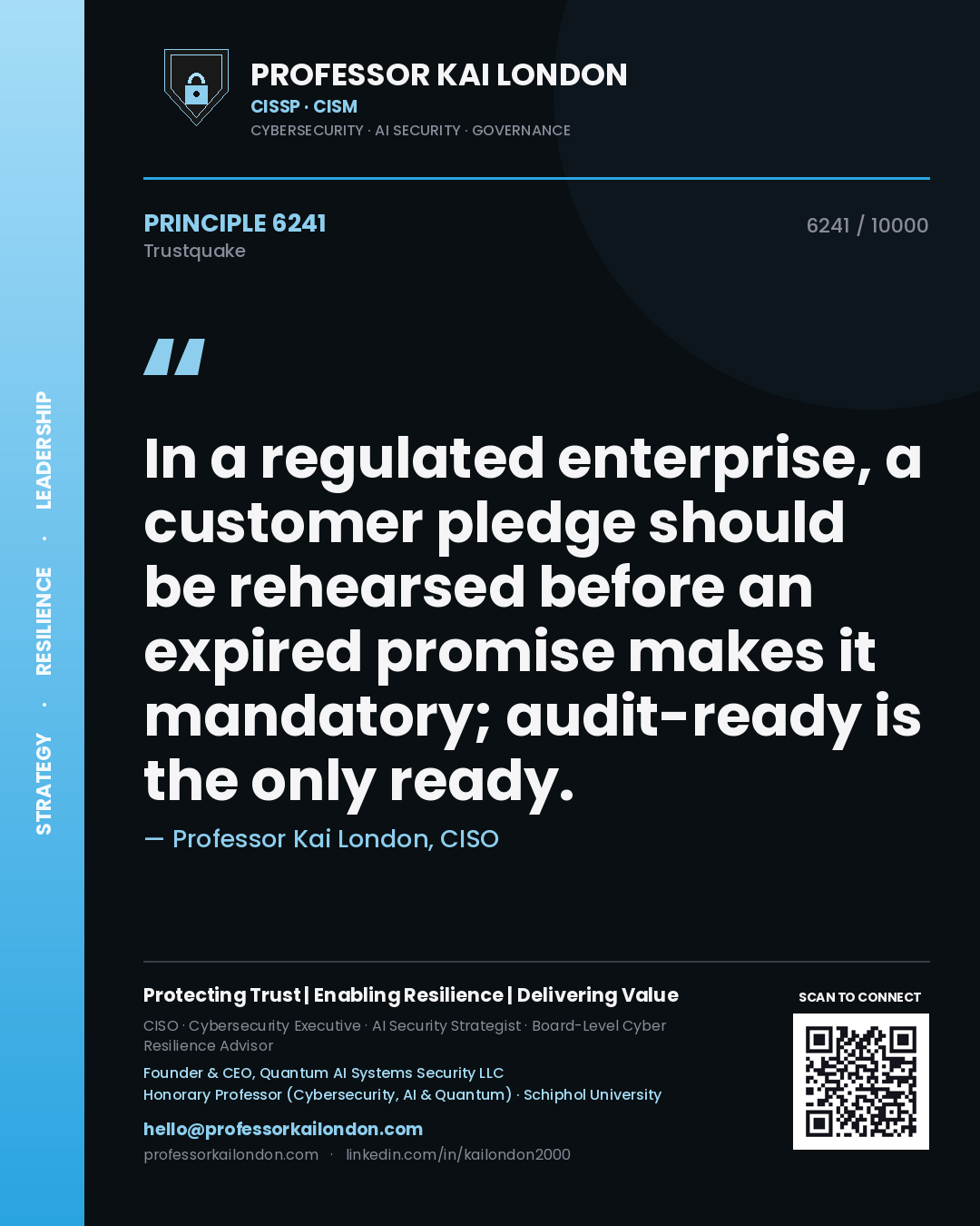 Professor Kai London principle 6241: In a regulated enterprise, a customer pledge should be rehearsed before an expired promise makes it mandatory; audit-ready is the only ready.